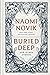 Buried Deep and Other Stories: From internationally bestselling fantasy author of A Deadly Education