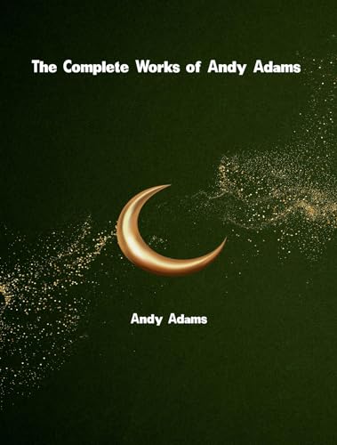 The Complete Works of Andy Adams (Kindle Edition)