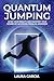 Quantum Jumping: Alter Your Reality and Manifest Your Desires by Accessing Parallel Universes (Reality Shifting Series Book 1)
