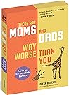There Are Moms and Dads Way Worse Than You (Boxed Set): A Gift Set for Incredible Parents