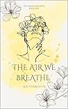 The Air We Breathe: The Garden Archives Book One