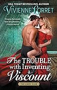 The Trouble with Inventing a Viscount (The Liars&#x27; Club, #2) 