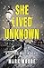 She Lived Unknown