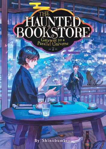 The Haunted Bookstore - Gateway to a Parallel Universe (Light Novel) Vol. 7: Butterfly Dreams