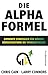 Die Alpha-Formel: Erprobte ...