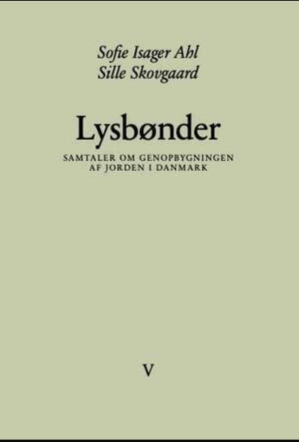 Lysbønder: Samtaler om genopbygningen af jorden i Danmark (Hardcover)