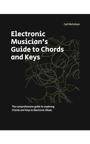 Electronic Musicians Guide To Chords & Keys (The Music Production Emporium 2024: The Facts Explained Simply.)