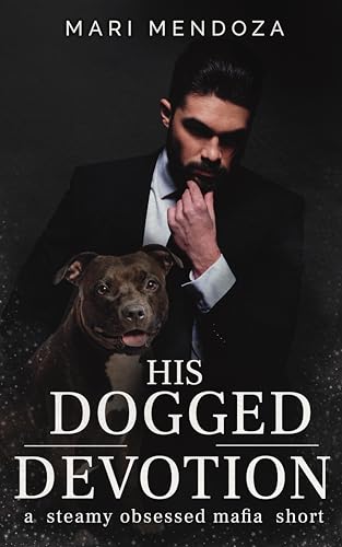 His Dogged Devotion: a steamy obsessed mafia short (Mafia Mates / Vatan Valley Underground)
