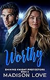 Worthy (Shining Knight Protectors #3)
