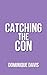 Catching The Con by Dominique Davis