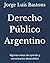 Derecho Público Argentino: ...
