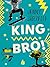 King Bro!