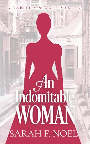 An Indomitable Woman (Tabitha & Wolf Historical Mystery, #7)