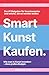 Smart Kunst Kaufen: Wie man...
