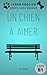 Un Chien à Aimer: Une roman...