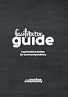 Facilitator Guide: Experiential Activities for Community Builders Facilitator Guide: Experiential Activities for Community Builders