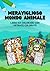 Meraviglioso mondo animale:...
