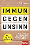 Immun gegen Unsinn: Wie wir uns eine fundierte Meinung bilden | Mit Quizfragen (Dein Leben) (German Edition)