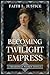 Becoming the Twilight Empre...