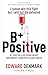 B+ Positive: B+ Positive is my blood group and mindset living with blood cancer