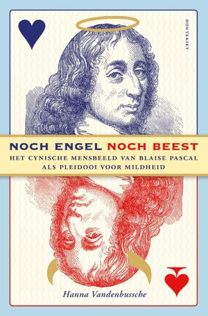 Noch beest, noch engel. Het cynische mensbeeld van Blaise Pascal als pelidooi voor mildheid