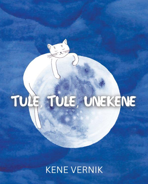 Tule, tule, unekene: juturaamat lapsele. Praktiline käsiraamat lapsevanemale