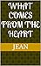 What Comes From the Heart