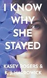 I Know Why She Stayed