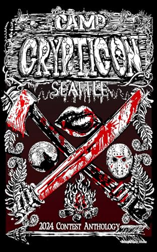 Camp Crypticon Seattle 2024 : Writing Contest Anthology (Kindle Edition)