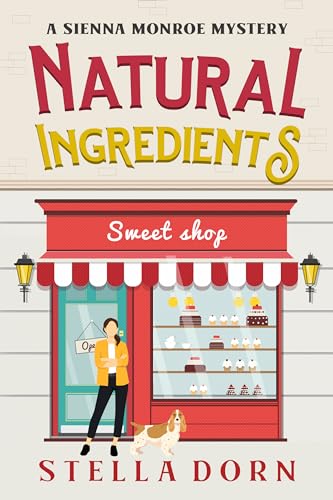 Natural Ingredients : A Sienna Monroe Amateur Sleuth Cozy Culinary Mystery (Sienna Monroe Cozy Mysteries Book 11)