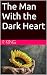 The Man With the Dark Heart