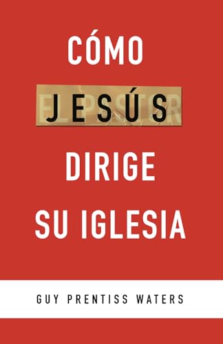 Cómo Jesús dirige su iglesia (Spanish Edition)