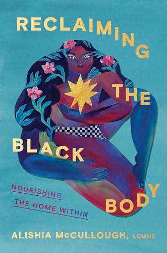 Reclaiming the Black Body: Nourishing the Home Within (Hardcover)