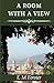 A Room with a View: A 1908 Classic Romance Novel