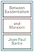 Between Existentialism and Marxism