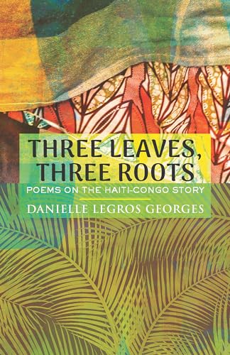 Three Leaves, Three Roots: Poems on the Haiti-Congo Story (Paperback)
