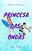 Princesa das Ondas (Série Wishly Livro 4) (Portuguese Edition)