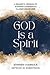 God Is A Spirit by Stephen Charnock