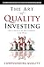 The Art of Quality Investing: How to Invest in the Best Companies in the World