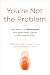 You're Not the Problem: The Impact of Narcissism and Emotional Abuse and How to Heal