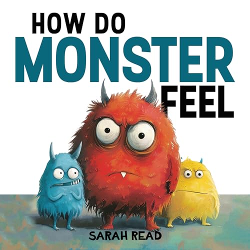 How Do Monsters Feel: Children's Book About Emotions and Feelings, Kids Ages 3-5 (How Do You Feel? 2)