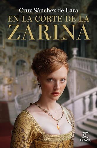 En la corte de la zarina (ESPASA NARRATIVA) (Spanish Edition)