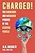 Charged!: The Dangerous and...