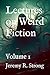 Lectures on Weird Fiction: Volume 1