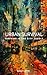 Urban Survival Guide by BAILEY HOPE