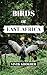 Birds of East Africa by Vivek Khokher Birds of East Africa by Vivek Khokher