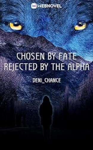Chosen by Fate, Rejected by the Alpha: Book 23 (Kindle Edition)