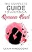 The Complete Guide to Writing a Romance Novel by Leah Maddocks The Complete Guide to Writing a Romance Novel by Leah Maddocks