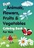 Fun Animals, Flowers, Fruit...