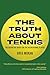 The Truth About Tennis: The...
